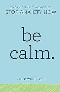 Be Calm: Proven Techniques to Stop Anxiety Now image