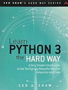 Learn Python 3 the Hard Way: A Very Simple Introduction to the Terrifyingly Beautiful World of Computers and Code (Zed Shaw's Hard Way Series) image
