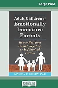 book Adult Children of Emotionally Immature Parents: How to Heal from Distant, Rejecting, or Self-Involved Parents (16pt Large Print Edition) image