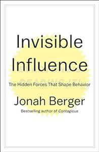 book Invisible Influence: The Hidden Forces that Shape Behavior image