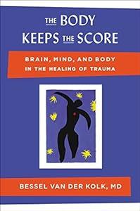book The Body Keeps the Score: Brain, Mind, and Body in the Healing of Trauma image