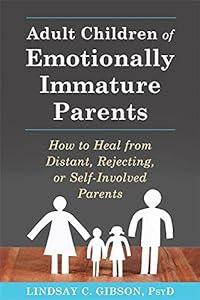 Adult Children of Emotionally Immature Parents: How to Heal from Distant, Rejecting, or Self-Involved Parents image