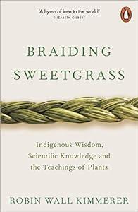 book BRAIDING SWEETGRASS INDIGENOUS WISDOM, SCIENTIFIC KNOWLEDGE AND THE TEACHINGS OF PLANTS /ANGLAIS image