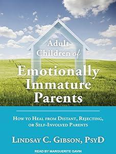 book Adult Children of Emotionally Immature Parents: How to Heal from Distant, Rejecting, or Self-Involved Parents image