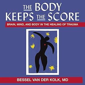 book The Body Keeps the Score: Brain, Mind, and Body in the Healing of Trauma: Library Edition image