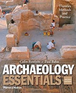 book Archaeology Essentials: Theories, Methods, and Practice image