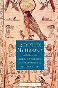 Egyptian Mythology: A Guide to the Gods, Goddesses, and Traditions of Ancient Egypt image