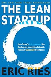 The Lean Startup: How Today's Entrepreneurs Use Continuous Innovation to Create Radically Successful Businesses image