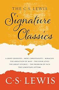 The C. S. Lewis Signature Classics: An Anthology of 8 C. S. Lewis Titles: Mere Christianity, The Screwtape Letters, Miracles, The Great Divorce, The ... The Abolition of Man, and The Four Loves image