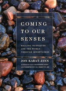 book Coming to Our Senses: Healing Ourselves and the World Through Mindfulness image