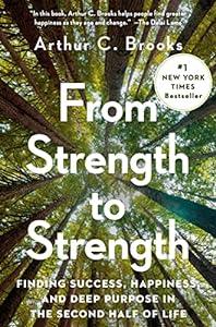 From Strength to Strength: Finding Success, Happiness, and Deep Purpose in the Second Half of Life image