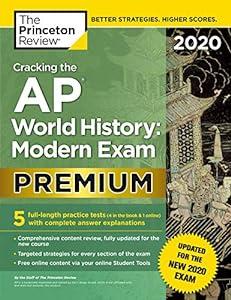 Cracking the AP World History: Modern Exam 2020, Premium Edition: 5 Practice Tests + Complete Content Review + Proven Prep for the NEW 2020 Exam (College Test Preparation) image