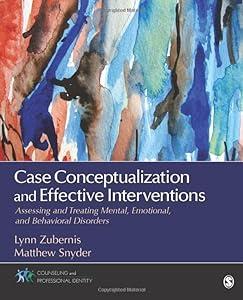 Case Conceptualization and Effective Interventions: Assessing and Treating Mental, Emotional, and Behavioral Disorders (Counseling and Professional Identity) image