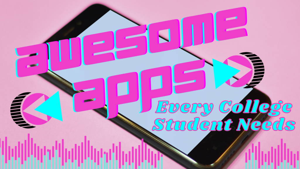 Awesome Apps Every College Student Needs