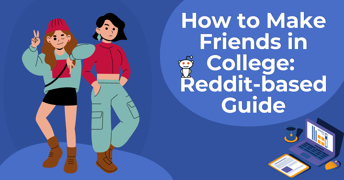 How to Make Friends in College: Reddit-based Guide
