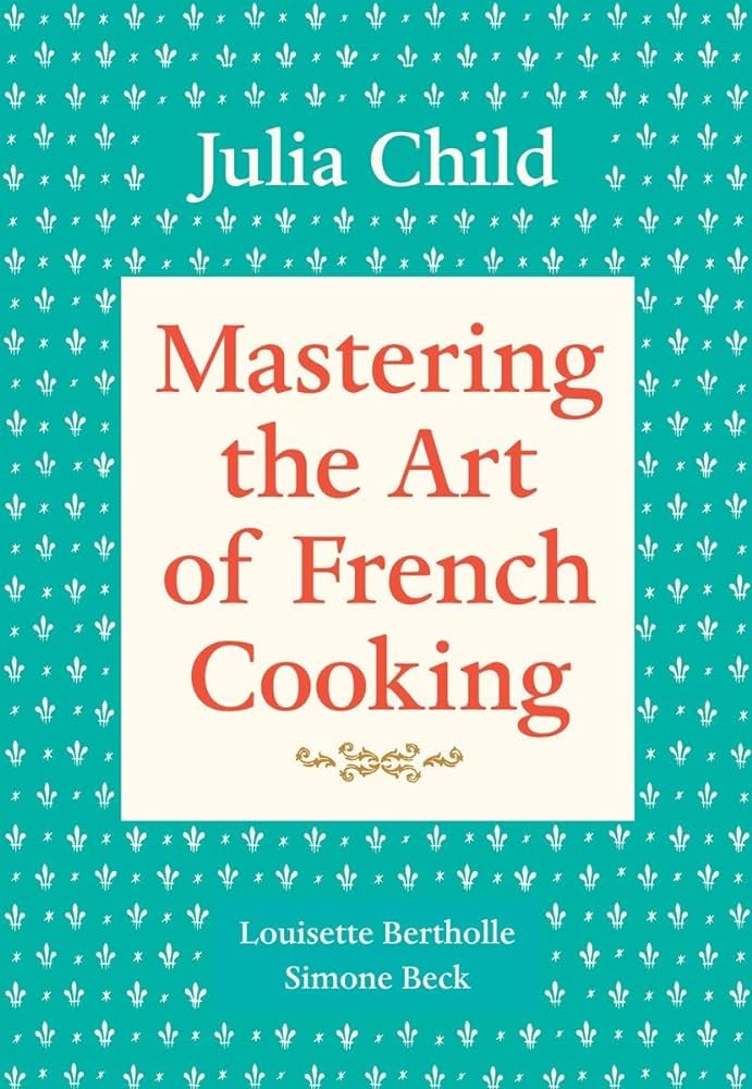 mastering the art of french cooking